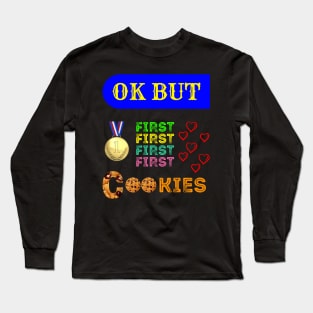 Ok But First Cookies - Sweet - Breakfast Long Sleeve T-Shirt